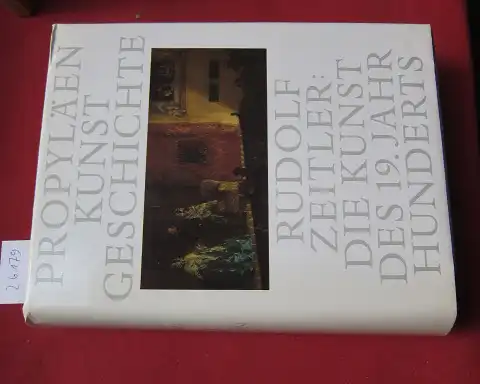 Zeitler, Rudolf Walter: Die Kunst des 19. Jahrhunderts. Propyläen-Kunstgeschichte; Bd. 11. 