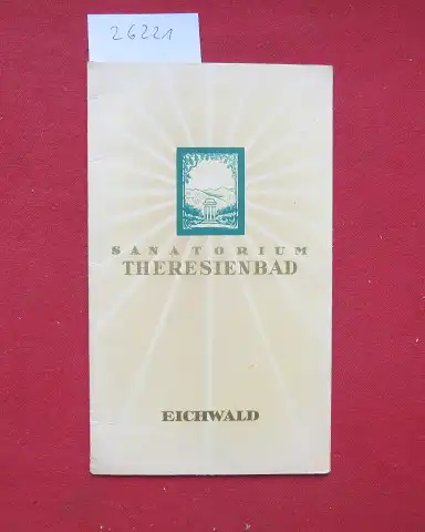 Direktorium: Sanatorium Theresienbad Eichwald [im Erzgebirge]. 
