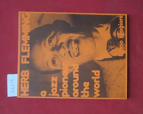 Biagioni, Egino: Herb Flemming - a jazz pioneer around the world. 