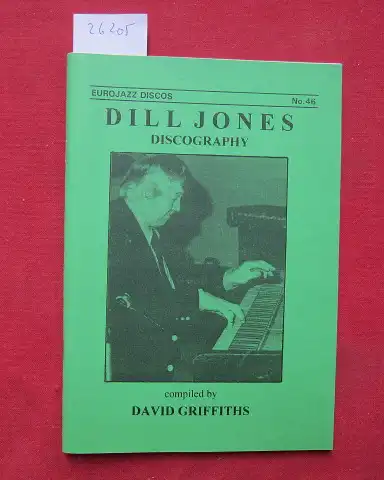 Griffiths, David: Dill Jones : discography. / Eurojazz discos ; no. 46. 
