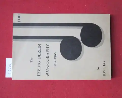 Jay, Dave: The Irving Berlin songography 1907 - 1966. 