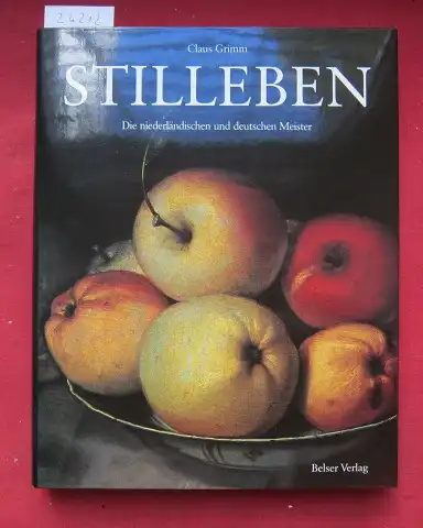Grimm, Claus und Hermann Kießling: Stilleben : Die niederländischen und deutschen Meister. 