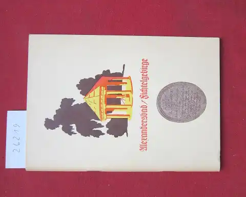 Stokar, Walter von: Die Geschichte des Alexandersbades. Der Sichersreuther Brunnen. [Deckeltitel: Alexandersbad / Fichtelgebirge]. 