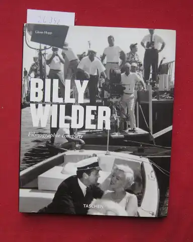 Hopp, Glenn: Billy Wilder : Le cinema de l`esprit 1906 - 2002 ; [Filmographie complete]. 