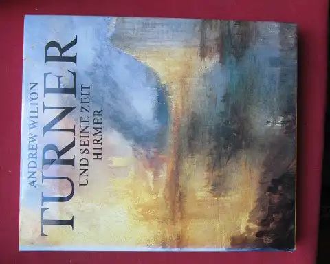 Wilton, Andrew und Joseph Mallord William (Illustrator) Turner: Turner und seiner Zeit. [Übers. aus d. Engl. von Annemarie Seling]. 
