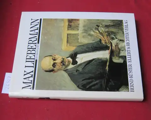 Küster, Bernd und Max Liebermann: Max Liebermann : Ein Maler-Leben. 
