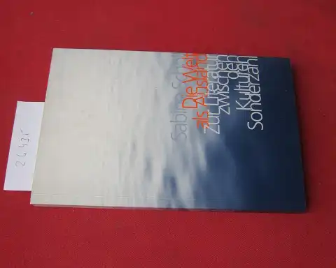 Scholl, Sabine: Die Welt als Ausland : zur Literatur zwischen den Kulturen. 