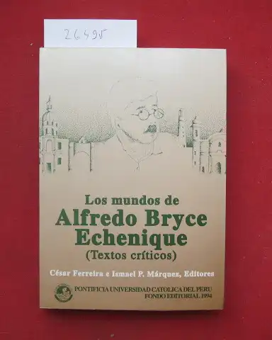 Ferreira, César und Ismael P. Márques: Los mundos de Alfredo Bryce Echenique (Textos criticos). 