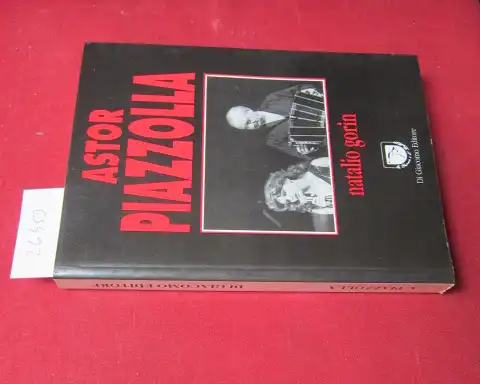 Gorin, Natalio: Astor Piazzolla. [ital. edition268] [Traduzione a cura di: H. Aisemberg, C. Cutini, L. Majone]. 