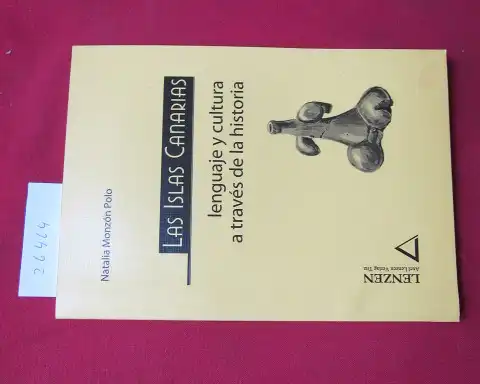 Monzón Polo, Natalia und Juan Carlos Monzón Polo: Las Islas Canarias: lenguaje y cultura a través de la historia. Mit Illustr. von Juan Carlos Monzón Polo. [Die Kanarischen Inseln: Sprache und Kultur im Wandel der Geschichte.]. 