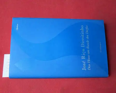 Direitinho, José Riço: Das Haus am Rande des Dorfes. [Erzählungen] Aus dem Portug. von Boris Planer. 