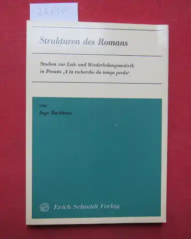 Backhaus, Inge: Strukturen des Romans : Studien zur Leit- u. Wiederholungsmotivik in Prousts "A la recherche du temps perdu". 