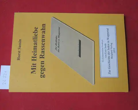 Sassin, Horst R. und Fritz Jorde: Mit Heimatliebe gegen Rassenwahn : ein kommentierter Neudruck von Fritz Jorde, Zur Geschichte der Juden in Wuppertal, Bergland-Verlag 1933. 