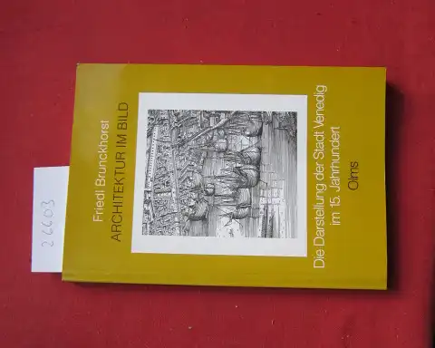 Brunckhorst, Friedl: Architektur im Bild : die Darstellung der Stadt Venedig im 15. Jahrhundert. Studien zur Kunstgeschichte ; Bd. 106. 