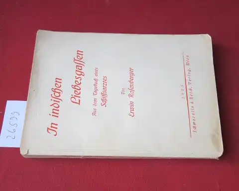 Rosenberger, Erwin: In indischen Liebesgassen : Aus d. Tagebuch e. Schiffsarztes. 