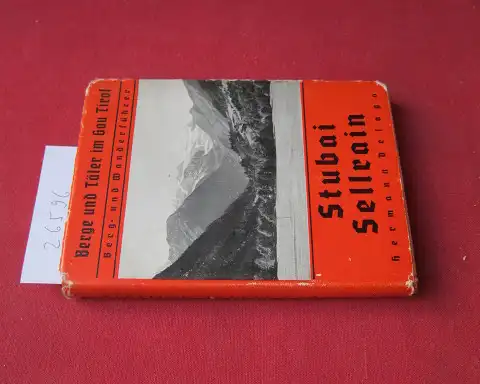 Delago, Hermann: Stubai und Sellrain : Berg- u. Wanderführer. Berge und Täler im Gau Tirol / Delago ; Bd. 2. 
