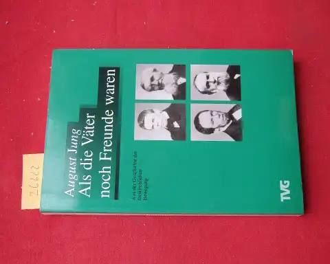 Jung, August: Als die Väter noch Freunde waren : aus der Geschichte der freikirchlichen Bewegung. Kirchengeschichtliche Monografien ; Bd. 5. 