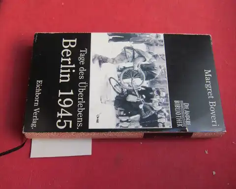 Boveri, Margret: Tage des Überlebens : Berlin 1945. Die Andere Bibliothek ; Bd. 136. 