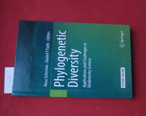 Scherson, Rosa (Herausgeber) and Daniel (Herausgeber) Faith: Phylogenetic Diversity : Applications and Challenges in Biodiversity Science. 