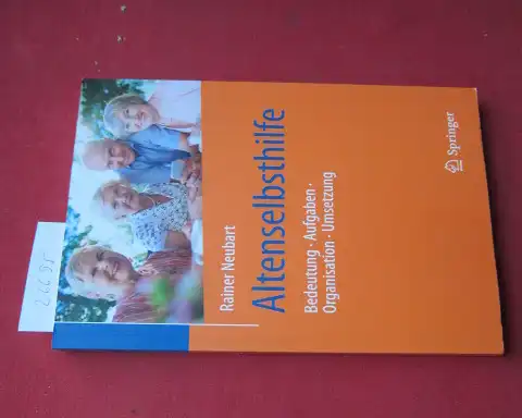 Neubart, Rainer: Altenselbsthilfe : Bedeutung - Aufgaben - Organisation - Umsetzung. 
