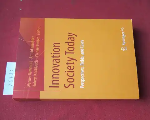 Rammert, Werner (Hrsg.), Arnold Windeler (Hrsg.) Hubert Knoblauch (Hrsg.) a. o: Innovation society today : perspectives, fields, and cases. 