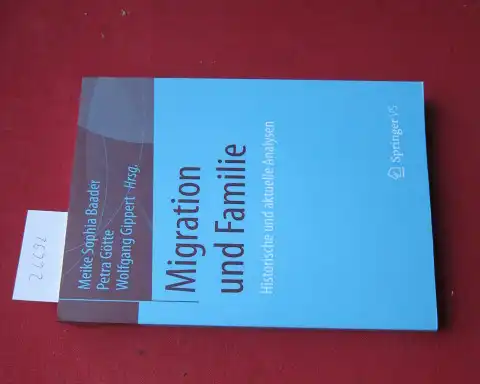 Baader, Meike Sophia (Hrsg.), Petra Götte (Hrsg.) und Wolfgang Gippert (Hrsg.): Migration und Familie : historische und aktuelle Analysen. 