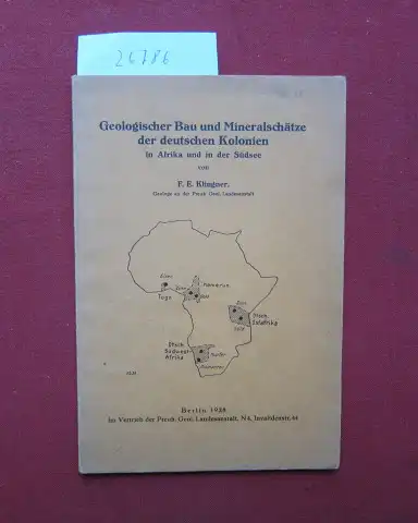 Klingner, Fritz Erdmann: Geologischer Bau und Mineralschätze der deutschen Kolonien [in Afrika und in der Südsee], F. E. Klingner. 