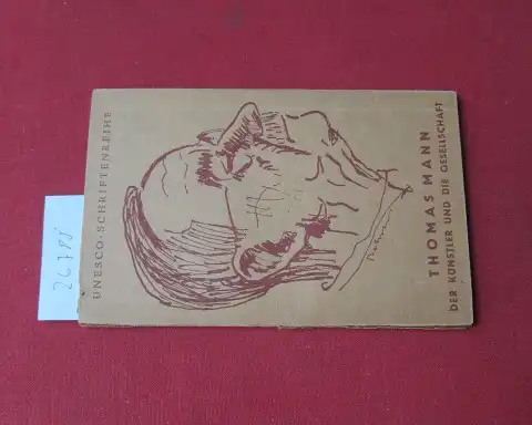 Mann, Thomas: Der Künstler und die Gesellschaft. Unesco-Schriftenreihe ; Hrsg. i. A. d. österreichischen Unesco-Kommission.v. 