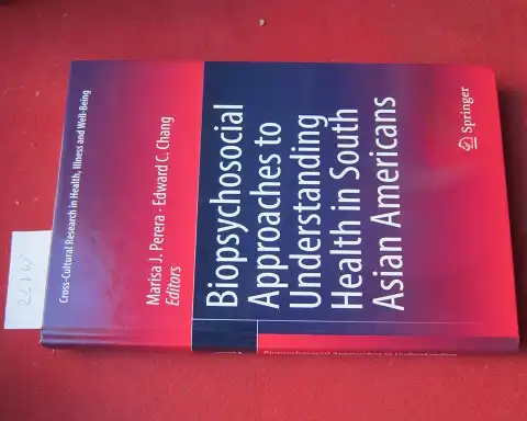 Chang, Edward C. and Marisa J. Perera: Biopsychosocial Approaches to Understanding Health in South Asian Americans. Cross-Cultural Research in Health, Illness and Well-Being. 