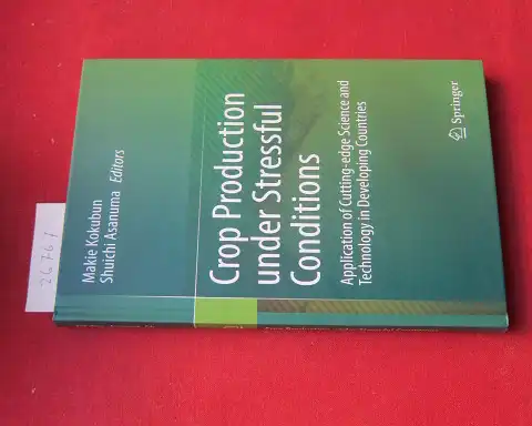 Kokubun, Makie and Shuichi Asanuma: Crop Production under Stressful Conditions : Application of Cutting-edge Science and Technology in Developing Countries. 