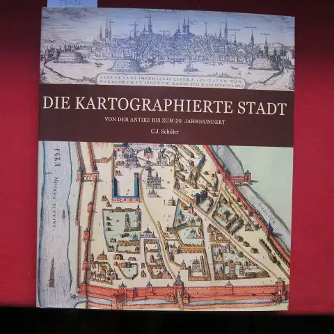 Schüler, C. J: Mapping the city : from antiquity to the 20th century = Die kartographierte Stadt : von der Antike bis zum 20. Jahrhundert. Translations and revision: Textcase, Utrecht. 