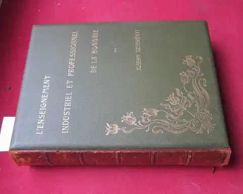 Szterényi, Joseph: L`enseignement industriel et professionel de la Hongrie. 