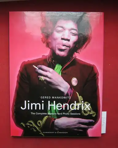 Mankowitz, Gered: Jimi Hendrix : the complete Masons Yard photo session. [Text: Gered Mankowitz und Anne Litvin. Übers.: Anne Litvin]. 
