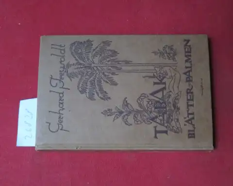 Freysoldt, Gerhard: Tabakblätter und Palmen. [Beigaben: Weber: Ratschläge und Winke f.d. Tabakpflanzer / Jainz: Wie baue, behandle und fermentiere ich meinen Tabak]. 