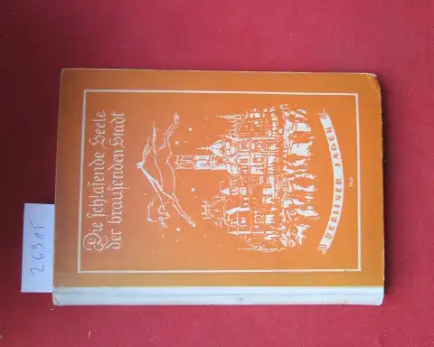 Leischner, Max und Ernst Kleinow: Die schlafende Seele der brausenden Stadt : Berliner Sagen. Mit 4 farb. [Taf.] u. 15 Streubildern von Ernst Kleinow / Im Schummerwinkel ; Bd. 2. 