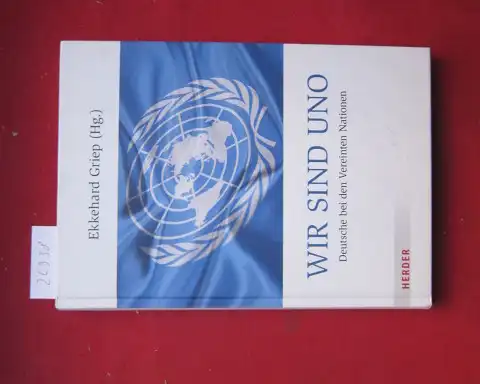 Griep, Ekkehard (Hrsg.): Wir sind UNO : Deutsche bei den Vereinten Nationen. 