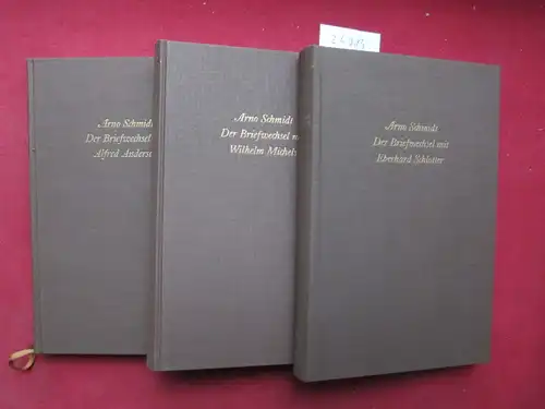 Schmidt, Arno und Bernd Rauschenbach (Hrsg.): 3 Bände: Der Briefwechsel mit  Alfred Andersch / ...mit Wilhelm Michels / ...mit Eberhard Schlotter. [hrsg. von der Arno-Schmidt-Stiftung]. Briefe ; Bd. 1-3; Eine Edition der Arno-Schmidt-Stiftung. 