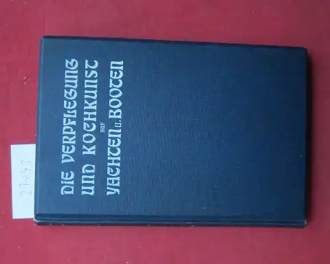 Mylius, Ernst: Die Verpflegung und Kochkunst auf Yachten und Booten. Yacht-Bibliothek ; Bd. 10. 