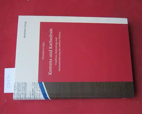 Li, Wenchao (Hrsg.), Erich Barke Rolf Wernstedt u. a: Komma und Kathedrale : Tradition, Bedeutung und Herausforderung der Leibniz-Edition. 