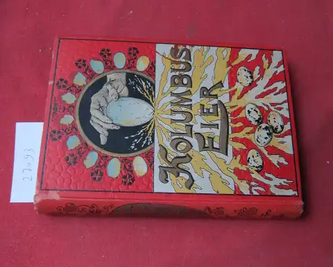 Redaktion des "Guten Kameraden" (Red.): Kolumbus-Eier. Eine Sammlung unterhaltender und belehrender physikalischer Spielereien. Hrsg. von  der Redaktion des "Guten Kameraden" (Illustr. Knabenzeitung). 