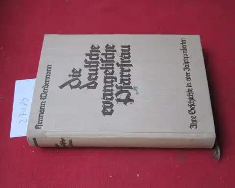 Werdermann, Herrmann: Die deutsche evangelische Pfarrfrau. Ihre Geschichte in 4 Jahrhunderten. 
