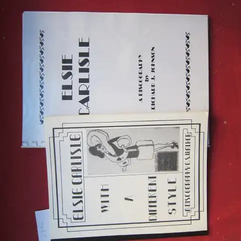Walker, Edward S. and Richard J. Johnson: Elsie Carlisle. 1) with a different style. / 2) A discography. [2 volumes]. 