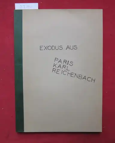Reichenbach, Karl und Ursula Bernhardt (Übers.): Exudus aus Paris. Erfahrungen einer Evakuierung Juni 1940. Übersetzung aus dem Tagebuch meines Vaters Karl Reichenbach. 