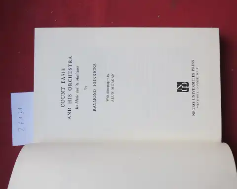 Horricks, Raymond and Alun Morgan: Count Basie and his orchestra. Its music and its musicians. 