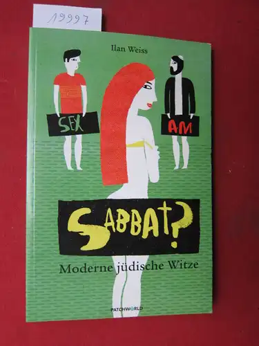 Weiss, Ilan: Sex am Sabbat? : moderne jüdische Witze. Aus dem Hebr. und Engl. übertr. von Andreas Gruber. Mit Illustr. von Cristóbal Schmal. 