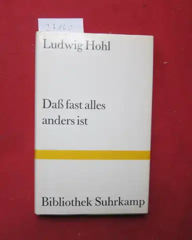 Hohl, Ludwig: Dass fast alles anders ist. Bibliothek Suhrkamp ; Bd. 849. 