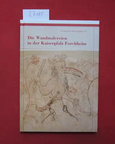 Beckett, Barbara, Ursula Schädler-Saub Heidrun Stein-Kecks u. a: Die Wandmalereien in der Kaiserpfalz Forchheim. Hrsg. vom Förderkreis Kaiserpfalz e.V.. 