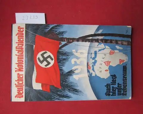 Duems, Erich und Franz Linke: Deutscher Kolonial-Kalender für das Jahr 1936 - 14. Jahrgang. Auch hier liegt unser Lebensraum. 