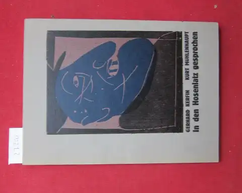 Kerfin, Gerhard und Kurt Mühlenhaupt: In den Hosenlatz gesprochen. Gedichte: Gerhard Kerfin ; Linolschnitte: Kurt Mühlenhaupt. 