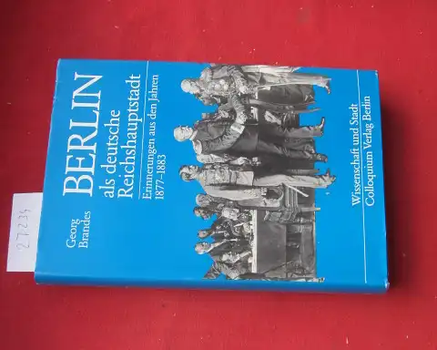 Brandes, Georg: Berlin als deutsche Reichshauptstadt : Erinnerungen aus den Jahren 1877 - 1883. Aus d. Dän. von Peter Urban-Halle. Hrsg. von Erik M. Christensen u. Hans-Dietrich Loock / Wissenschaft und Stadt ; Bd. 12. 